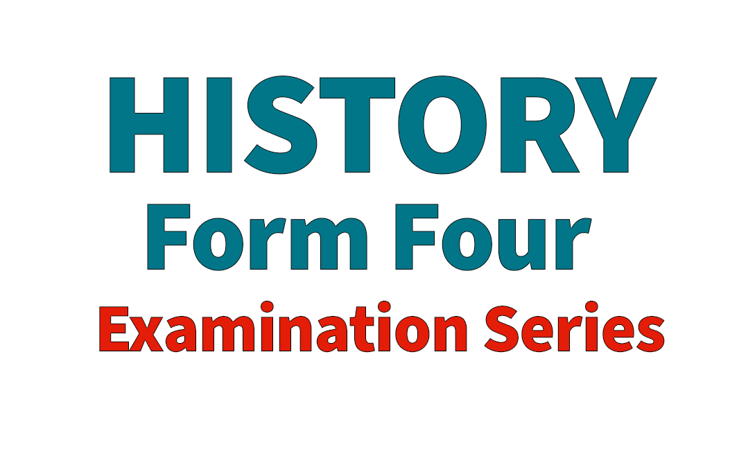 History Form Four Examinations Series - ISESE (1-10) 2024